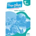 Etape plus Le Français au collège 1AC - Cahier d'Activités