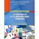 Le plaisir d'apprendre la comptabilité et les mathématiques financières 1 Bac sciences economiques et de gestion