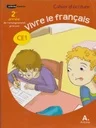 LE NOUVEAU VIVRE LE FRANÇAIS CE1 CAHIER D’ECRITURE