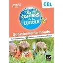Les cahiers de la luciole - Questionner le monde CE1 - Ed 2023 (programme français)