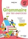 La Grammaire par les exercices 5e - 2026