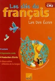 Les clés du français, cycle 3 CM2 : lire, dire ECRIRE