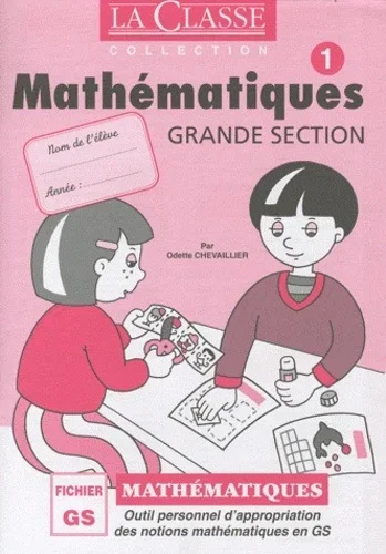 La Classe Mathématiques Grande Section - 2 volumes : fichiers 1 et 2