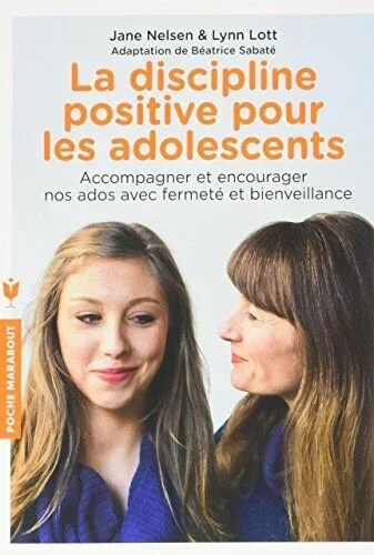 La discipline positive pour les adolescents: Accompagner et encourager nos ados